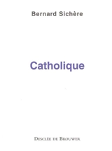Catholique - Bernard Sichère