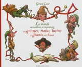 Le monde merveilleux et inquiétant des gnomes, nains, lutins et géants en Alsace - Gérard Leser