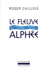 Le Fleuve Alphée - Roger Caillois
