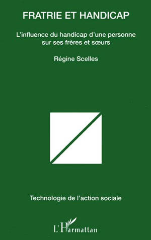 Fratrie et handicap : l'influence du handicap d'une personne sur ses frères et ses soeurs - Régine Scelles