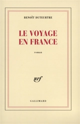 Le voyage en France - Benoît Duteurtre