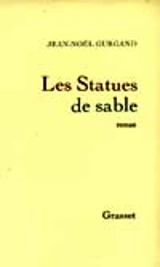 Les statues de sable - Jean-Noël Gurgand