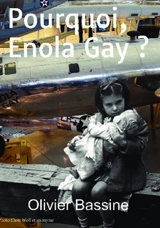 Pourquoi, Enola Gay ? - Olivier Bassine