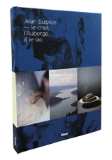 Jean Sulpice : le chef, l'auberge & le lac - Jean Sulpice