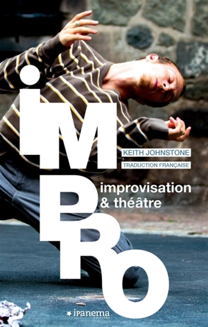 Impro : improvisation & théâtre - Keith Johnstone