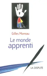 Le monde apprenti - Gilles Moreau