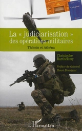 La judiciarisation des opérations militaires : Thémis et Athéna - Christophe Barthélémy