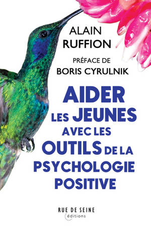 Aider les jeunes avec les outils de la psychologie positive : connexion, compassion, contribution - Alain Ruffion