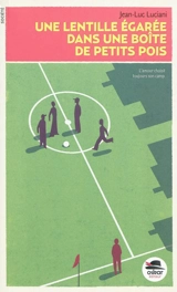 Une lentille égarée dans une boîte de petits pois - Jean-Luc Luciani