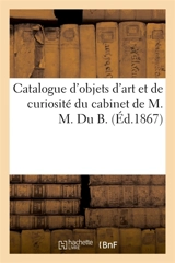 Catalogue d'objets d'art et de curiosité du cabinet de M. M. Du B. - Charles Mannheim