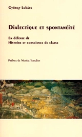 Dialectique et spontanéité : en défense de Histoire et conscience de classe - György Lukacs
