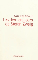 Les derniers jours de Stefan Zweig - Laurent Seksik
