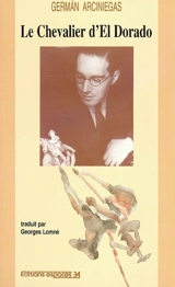 Le chevalier d'El Dorado - Germán Arciniegas