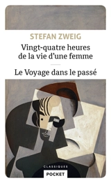Vingt-quatre heures de la vie d'une femme. Le voyage dans le passé - Stefan Zweig