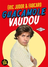 Guacamole vaudou : roman-photo - Eric Judor