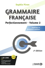 Grammaire française : supérieur, formation continue. Vol. 2. Perfectionnement - Sophie Piron