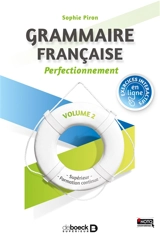 Grammaire française : supérieur, formation continue. Vol. 2. Perfectionnement - Sophie Piron