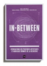In-between : hybridations des pratiques artistiques et nouveaux formats de la recherche
