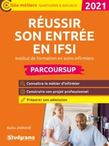 Réussir son entrée en IFSI, institut de formation en soins infirmier : Parcoursup 2021 - Badia Jabrane
