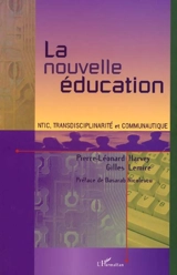 La nouvelle éducation : NTIC, transdisciplinarité et communautique - Pierre-L. Harvey