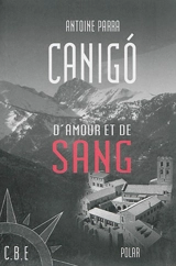 Canigo d'amour et de sang - Antoine Parra