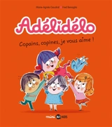 Adélidélo. Vol. 5. Copains, copines, je vous aime ! - Marie-Agnès Gaudrat
