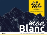 Mon Blanc : 100 tableaux du mont Blanc. Vol. 1 - Lionel Wibault