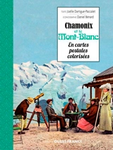 Chamonix et le Mont-Blanc en cartes postales colorisées - Joëlle Dartigue-Paccalet