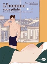 L'homme sous pilule : l'itinéraire d'un couple à la recherche de sa contraception - Anne-Sophie Delcour