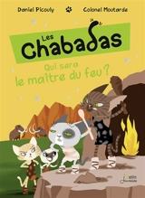 Les Chabadas. Qui sera le maître du feu ? - Daniel Picouly