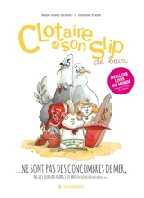 Clotaire et son slip de bain... : ne sont pas des concombres de mer, ni des oursins blancs des mers du Sud, ni des bébés mérous, ni des... - Anne-Fleur Drillon