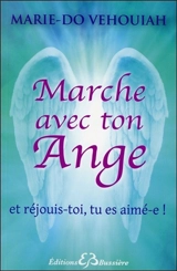 Marche avec ton ange : et réjouis-toi, tu es aimé(e) - Marie-Do Véhouiah