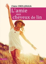 L'amie aux cheveux de lin - Claire Cros