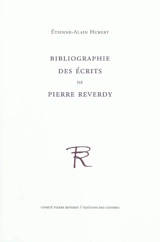Bibliographie des écrits de Pierre Reverdy - Etienne-Alain Hubert
