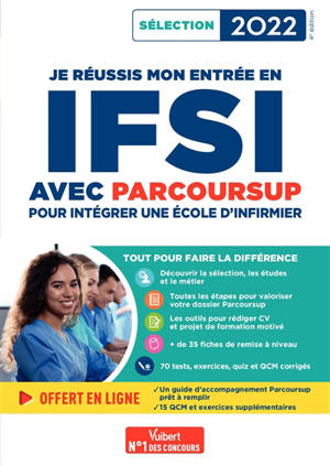 Je réussis mon entrée en IFSI avec Parcoursup : intégrer une école d'infirmier : sélection 2022 - Sébastien Drevet