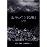 Les amants de l'ombre Liam - Blanche Benarroya
