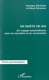 En quête de soi : un voyage extraordinaire pour se connaître et se reconnaître - Georges Abraham