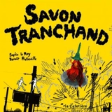 Savon Tranchand - Benoît Preteseille