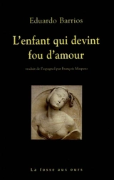L'enfant qui devint fou d'amour - Eduardo Barrios