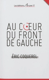 Au coeur du Front de gauche - Eric Coquerel