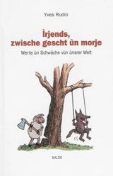 Irjends zwische gescht ùn morje : werte ùn Schwäche vùn ùnsrer Welt - Yves Rudio
