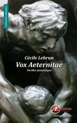 Vox aeternitae : thriller fantastique - Cécile Lebrun