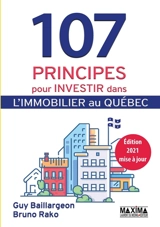 107 principes pour investir dans l'immobilier au Québec - Guy Baillargeon