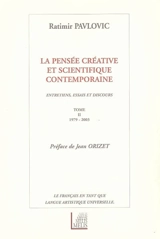La pensée créative et scientifique contemporaine : entretiens, essais et discours (1979-2003) : le français en tant que langue artistique universelle. Vol. 2 - Ratimir Pavlovic