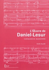 L'oeuvre de Daniel-Lesur : catalogue raisonné - Cécile Auzolle