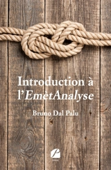 Introduction à l'EmètAnalyse : Méthode intégrative de psychothérapie et de coaching bienveillante et bientraitante - Bruno Dal-Palu