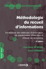 Méthodologie du recueil d'informations : fondements des méthodes d'observation, de questionnaire, d'interview et d'étude de documents - Jean-Marie De Ketele