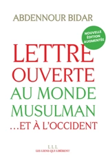 Lettre ouverte au monde musulman... et à l'Occident - Abdennour Bidar