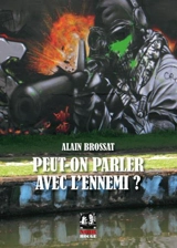 Peut-on parler avec l'ennemi ? - Alain Brossat