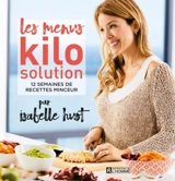 Les menus Kilo solution : 12 semaines de recettes minceur - Isabelle Huot
